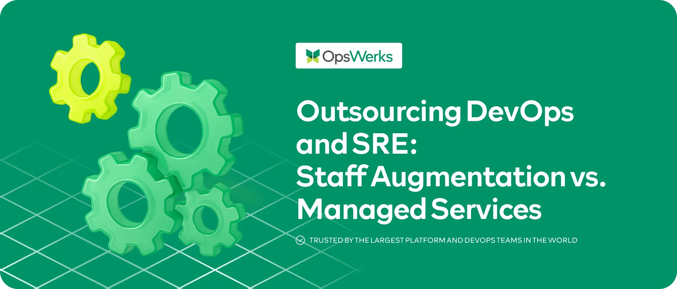 Outsourcing DevOps and SRE: Staff Augmentation vs. Managed Services comparison guide by OpsWerks